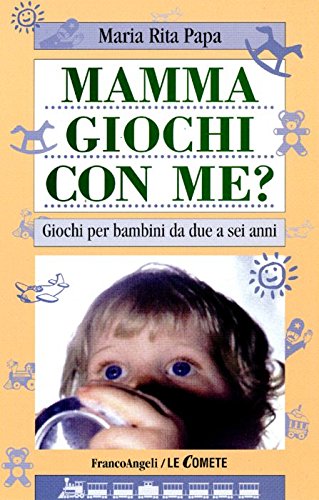 Mamma, giochi con me? Giochi per bambini da due a sei anni (Le comete) Psychology