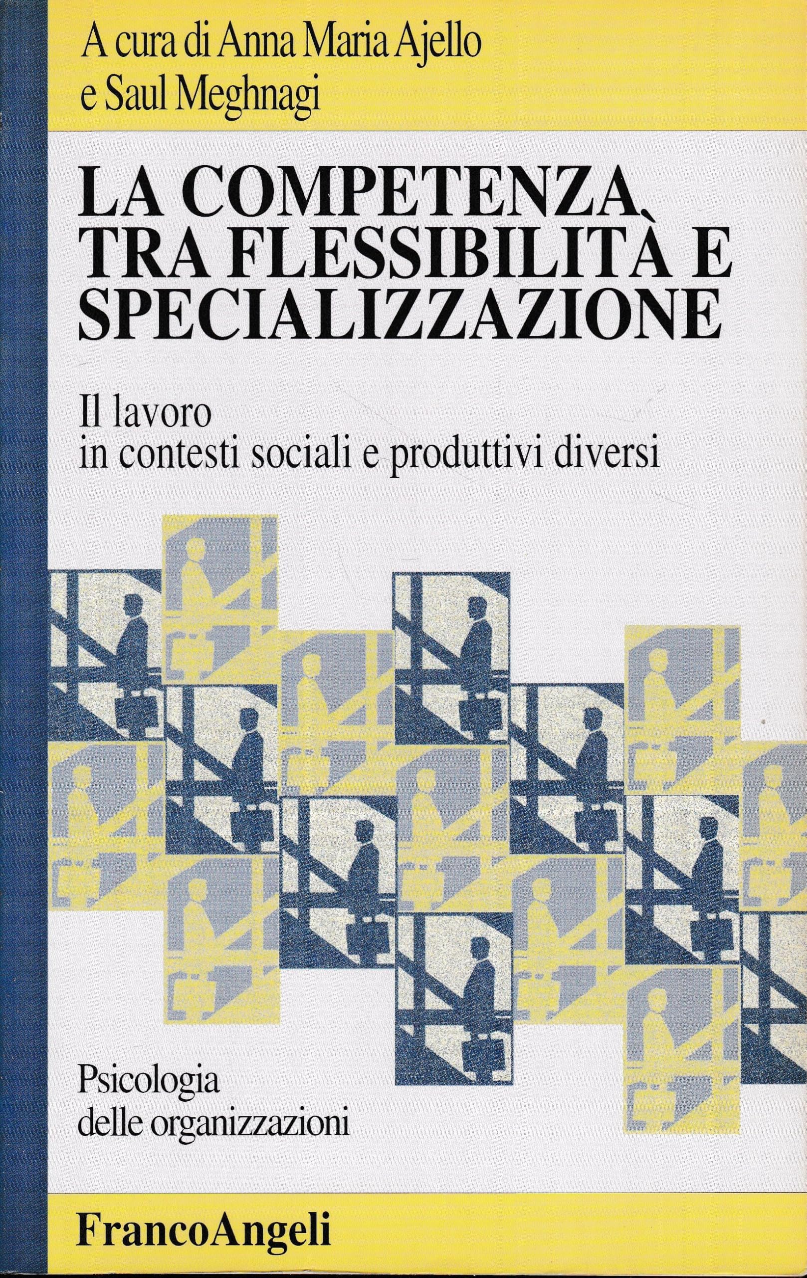 La competenza tra flessibilità e specializzazione. Lavori, conoscenze, organizzazioni (Psicologia delle organizzazioni) Business, Finance & Career