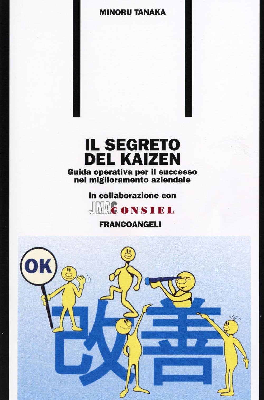 Il segreto del kaizen. Guida operativa per il successo nel miglioramento aziendale (Formazione permanente-Pratica di) Business, Finance & Career