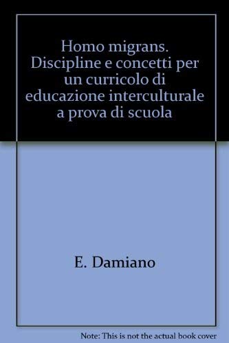 Homo migrans. Discipline e concetti per un curricolo di educazione interculturale a prova di scuola (Scienze della formazione) Politics & History