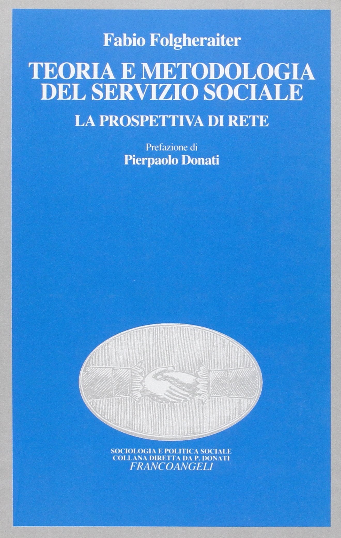 Teoria e metodologia del servizio sociale. La prospettiva di rete book