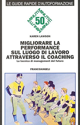 Migliorare la performance sul luogo di lavoro attraverso il coaching. La tecnica di management del futuro Business, Finance & Career