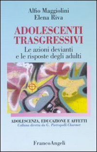 Adolescenti trasgressivi. Le azioni devianti e le risposte degli adulti book