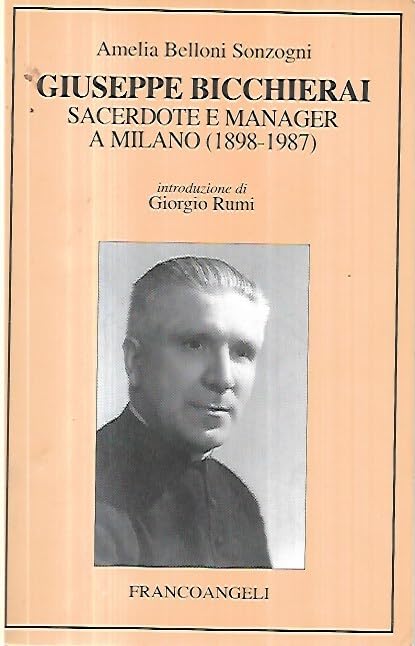 Giuseppe Bicchierai. Sacerdote e manager a Milano (1898-1987) book