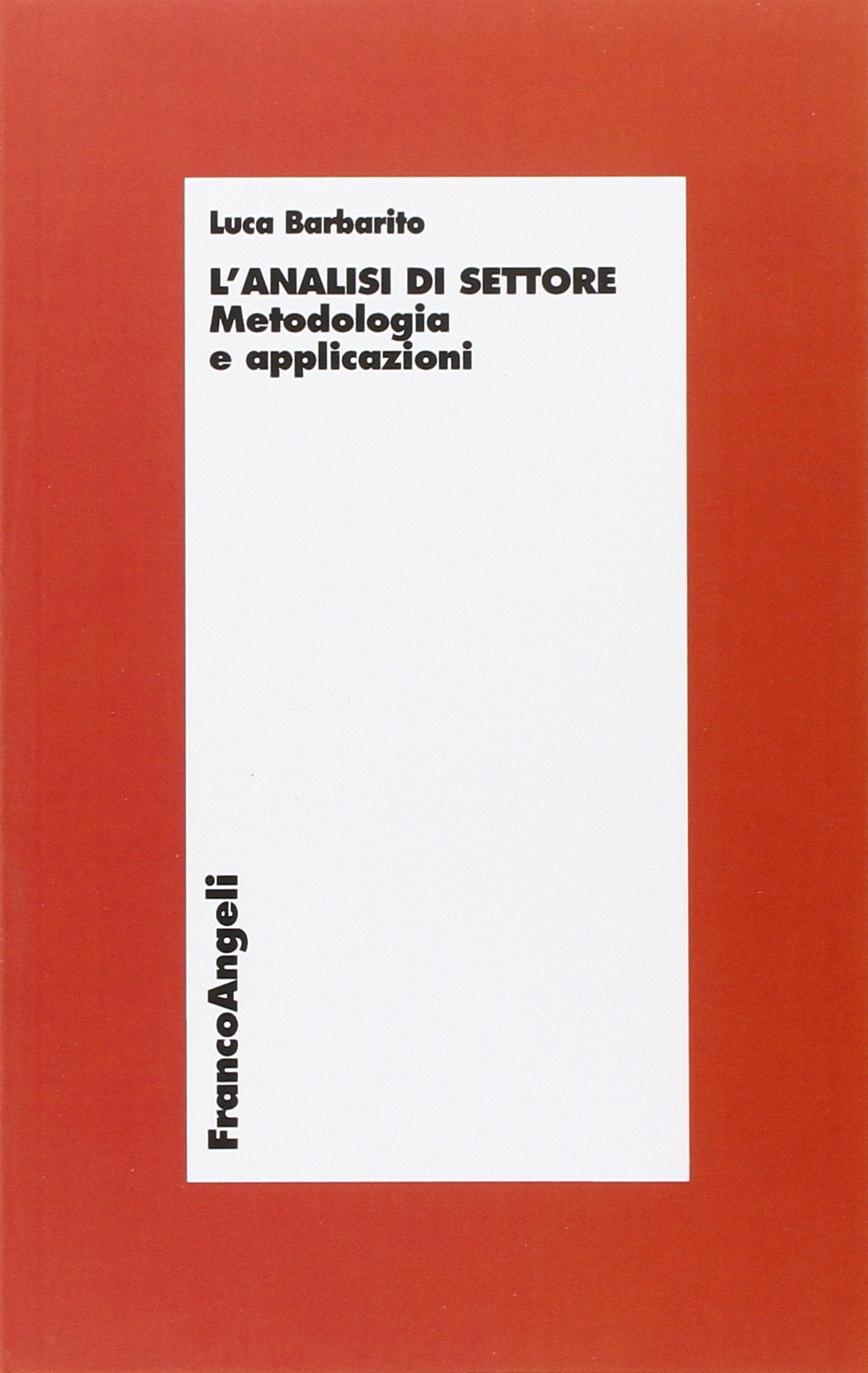 L'analisi di settore. Metodologia ed applicazioni (Economia) Business, Finance & Career