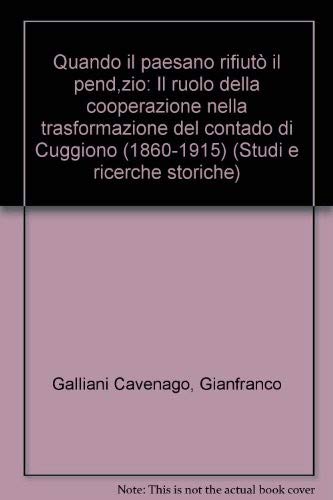 Quando il paesano rifiutò il pendìzio. Il ruolo della cooperazione nella trasformazione del contado di Cuggiono (1860-1915) (Storia-Studi e ricerche) Business, Finance & Career