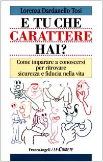 E tu che carattere hai? Come imparare a conoscersi per ritrovare sicurezza e fiducia nella vita book