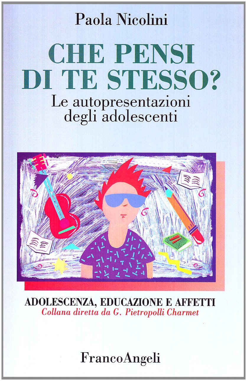 Che pensi di te stesso? Le autopresentazioni dei ragazzi (Adolescenza, educazione e affetti) Psychology