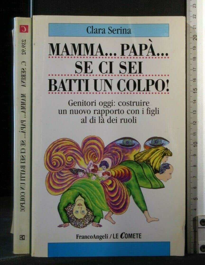 Mamma... Papà... Se ci sei batti un colpo! Genitori oggi: costruire un nuovo rapporto con i figli al di là dei ruoli (Le comete) Parents & Children