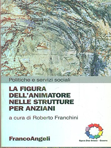 La figura dell'animatore nelle strutture per anziani book