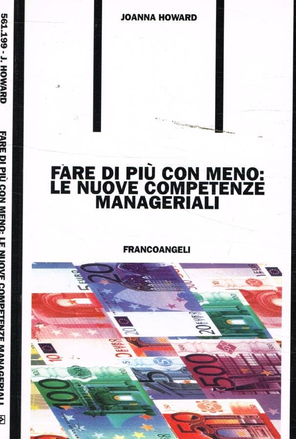 Fare di più con meno. Le nuove competenze manageriali book