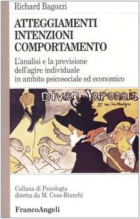 Atteggiamenti, intenzioni e comportamento. L'analisi e la previsione dell'agire individuale in ambito psicosociale ed economico book