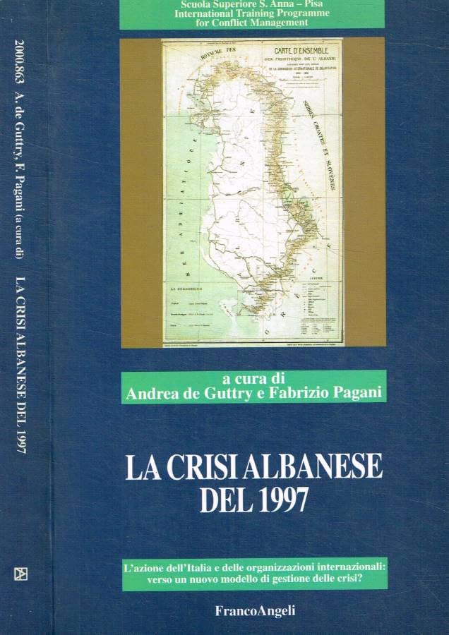 La crisi albanese del 1997. L'Italia e le organizzazioni internazionali. Verso una nuova soluzione dei conflitti. Con floppy disk Politics & History