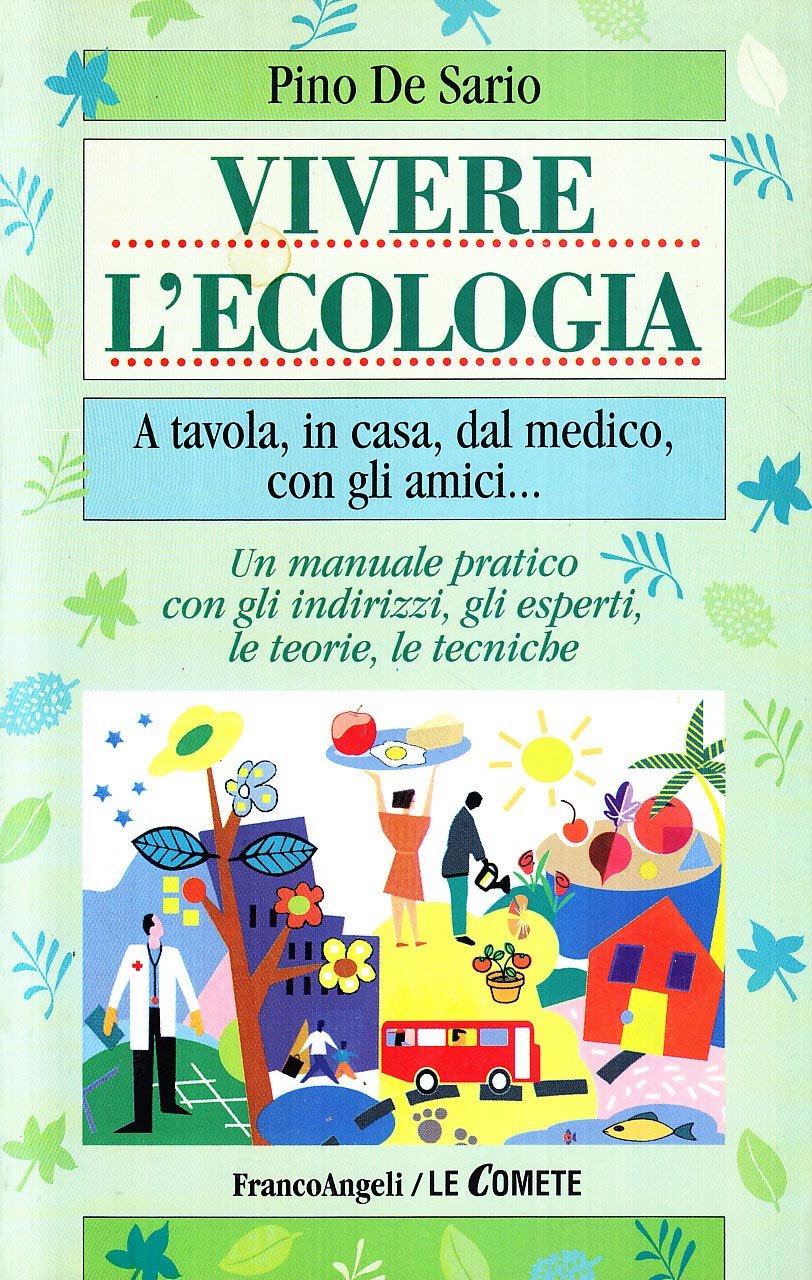 Vivere l'ecologia. A tavola, in casa, dal medico, con gli amici... Un manuale pratico con gli indirizzi, gli esperti, le teorie, le tecniche (Le comete) Mathematics