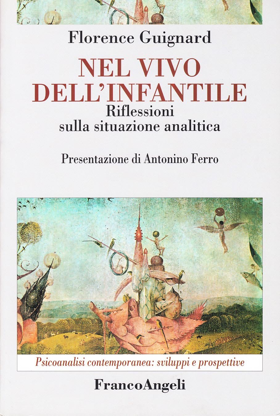 Nel vivo dell'infantile. Riflessioni sulla situazione analitica (Psicoanalisi contemporanea: sviluppi e prospettive) Psychology
