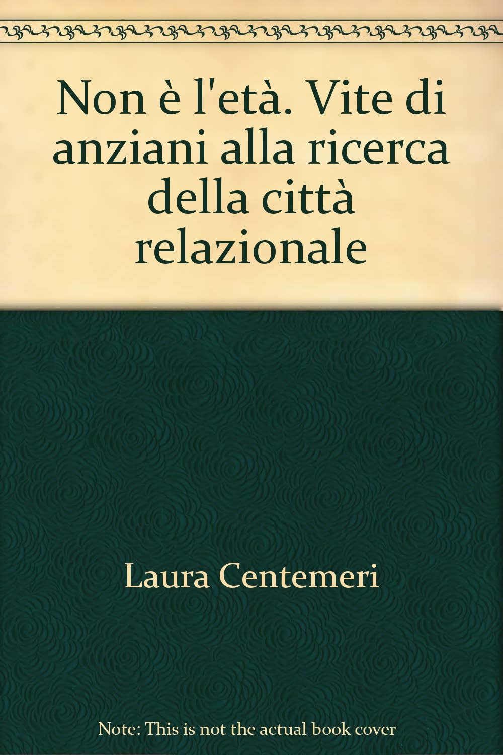 Non è l'età. Vite di anziani alla ricerca della città relazionale book