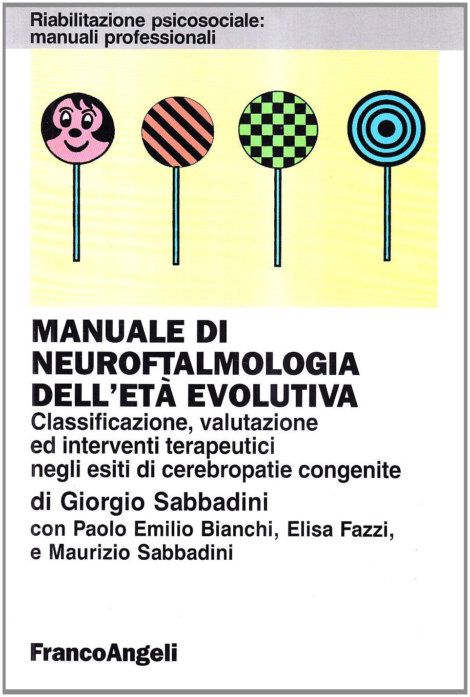 Manuale di neuroftalmologia dell'età evolutiva. Classificazione, valutazione ed interventi terapeutici negli esiti di cerebropatie congenite book