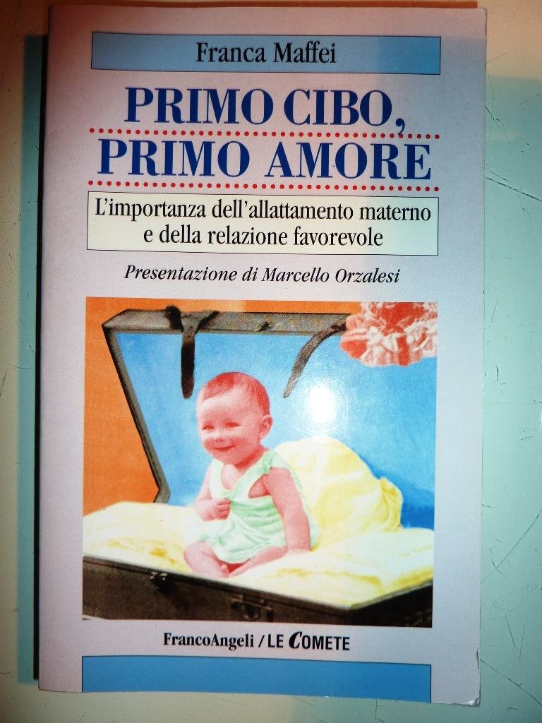 Primo cibo, primo amore. L'importanza dell'allattamento materno e della relazione favorevole book