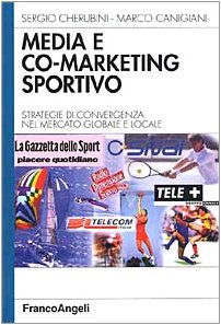 Media e co-marketing sportivo. Strategie di convergenza nel mercato globale e locale book