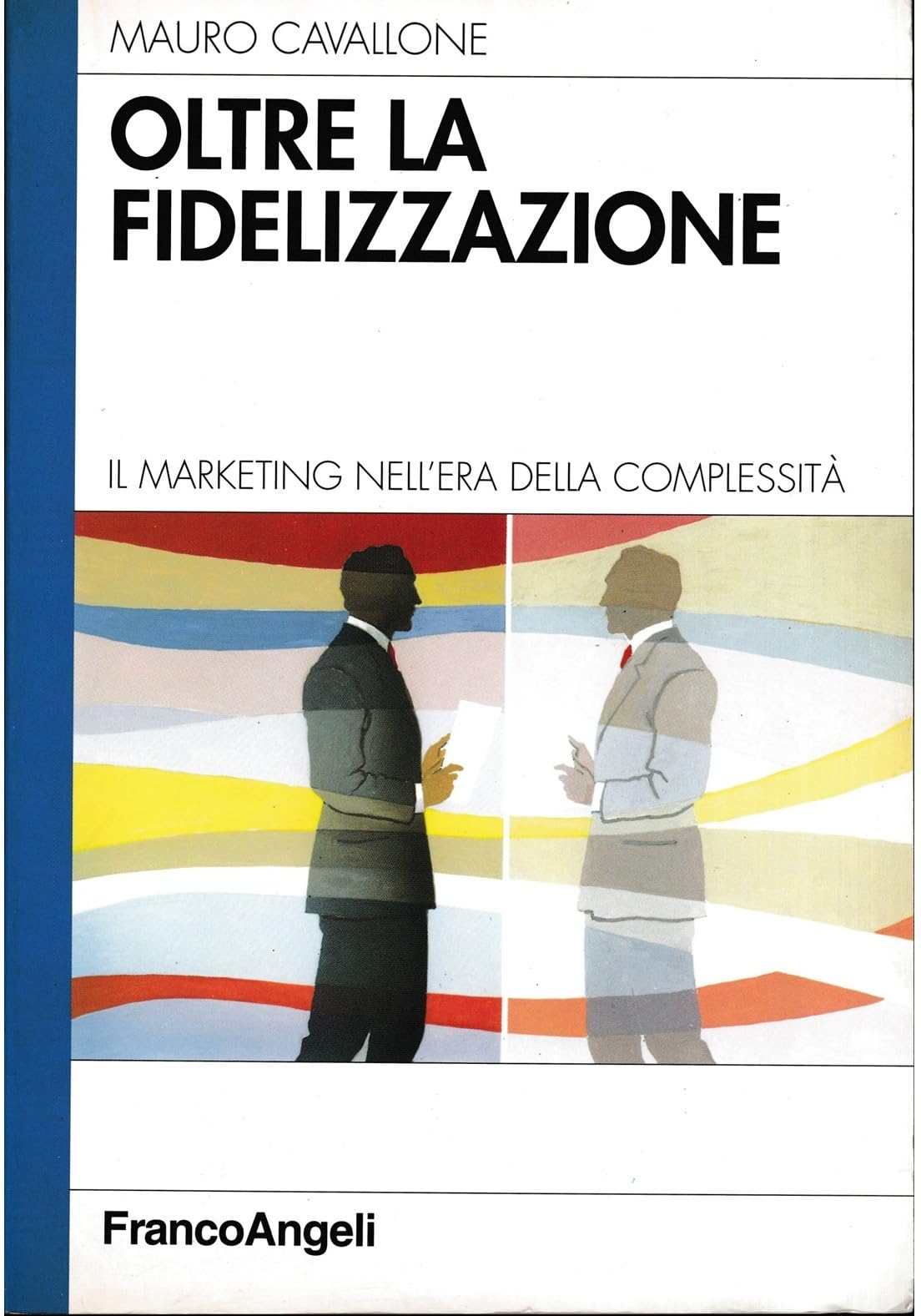 Oltre la fidelizzazione. Il marketing nell'era della complessità (Azienda moderna) Business, Finance & Career