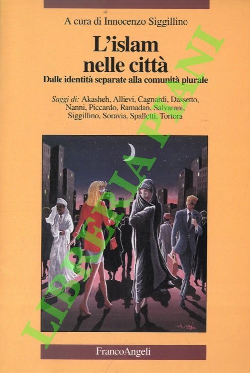 L'Islam nelle città. Dalle identità separate alla comunità plurale Social Sciences
