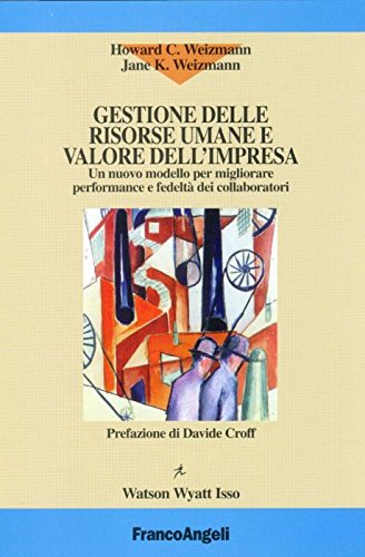 Gestione delle risorse umane e valore dell'impresa. Un nuovo modello per migliorare performance e fedeltà dei collaboratori book