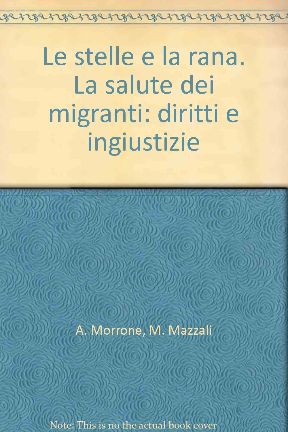 Le stelle e la rana. La salute dei migranti: diritti e ingiustizie Books
