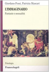 L'immaginario. Fantasie e sessualità (Serie di psicologia) Partnership & Love