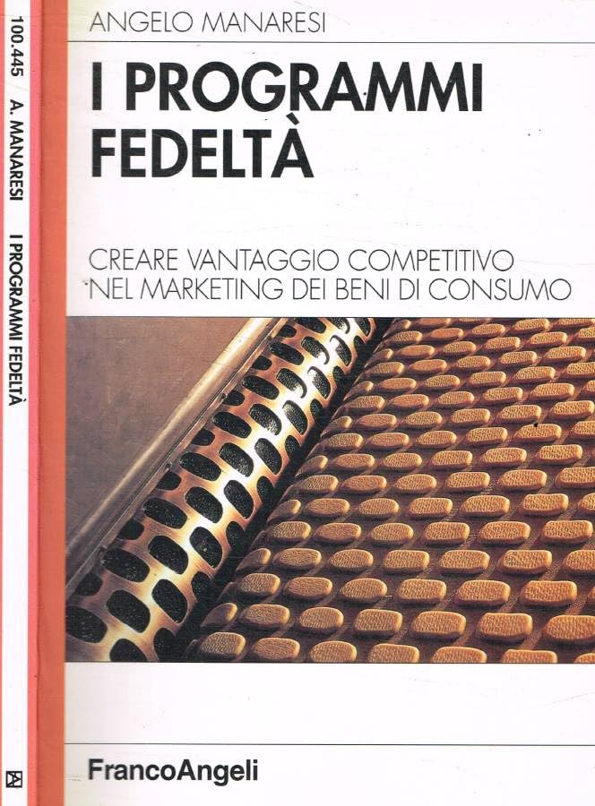 I programmi fedeltà. Creare vantaggio competitivo nel marketing dei beni di consumo (Azienda moderna) Business, Finance & Career