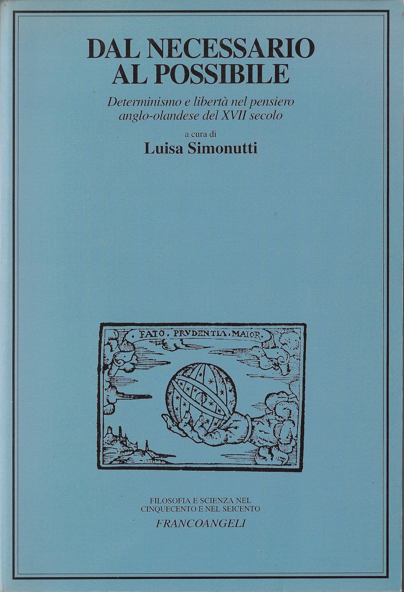Dal necessario al possibile. Determinismo e libertà nel pensiero anglo-olandese del XVII secolo (Filosofia e scienza - Studi) Philosophy