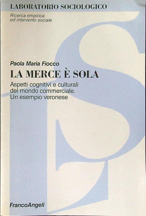 La merce è sola. Aspetti cognitivi e culturali del mondo commerciale. Un esempio veronese book