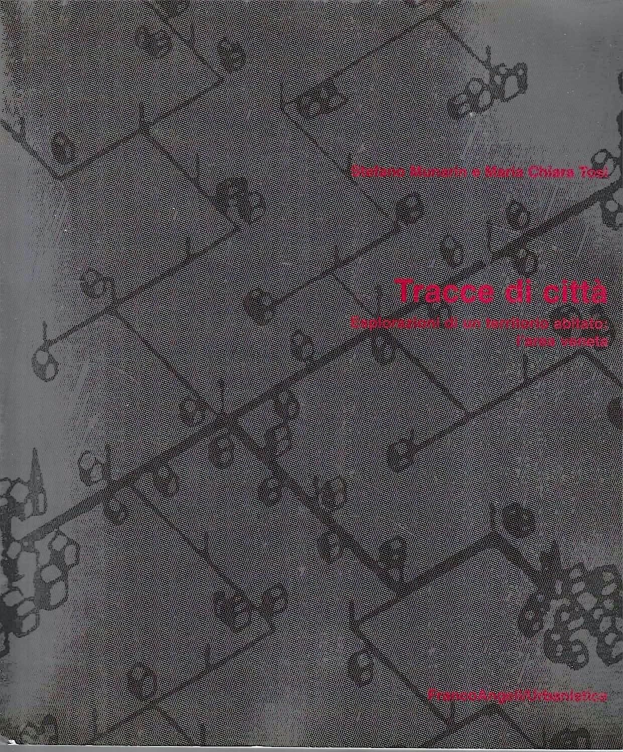 Tracce di città. Esplorazioni di un territorio abitato: l'area veneta book