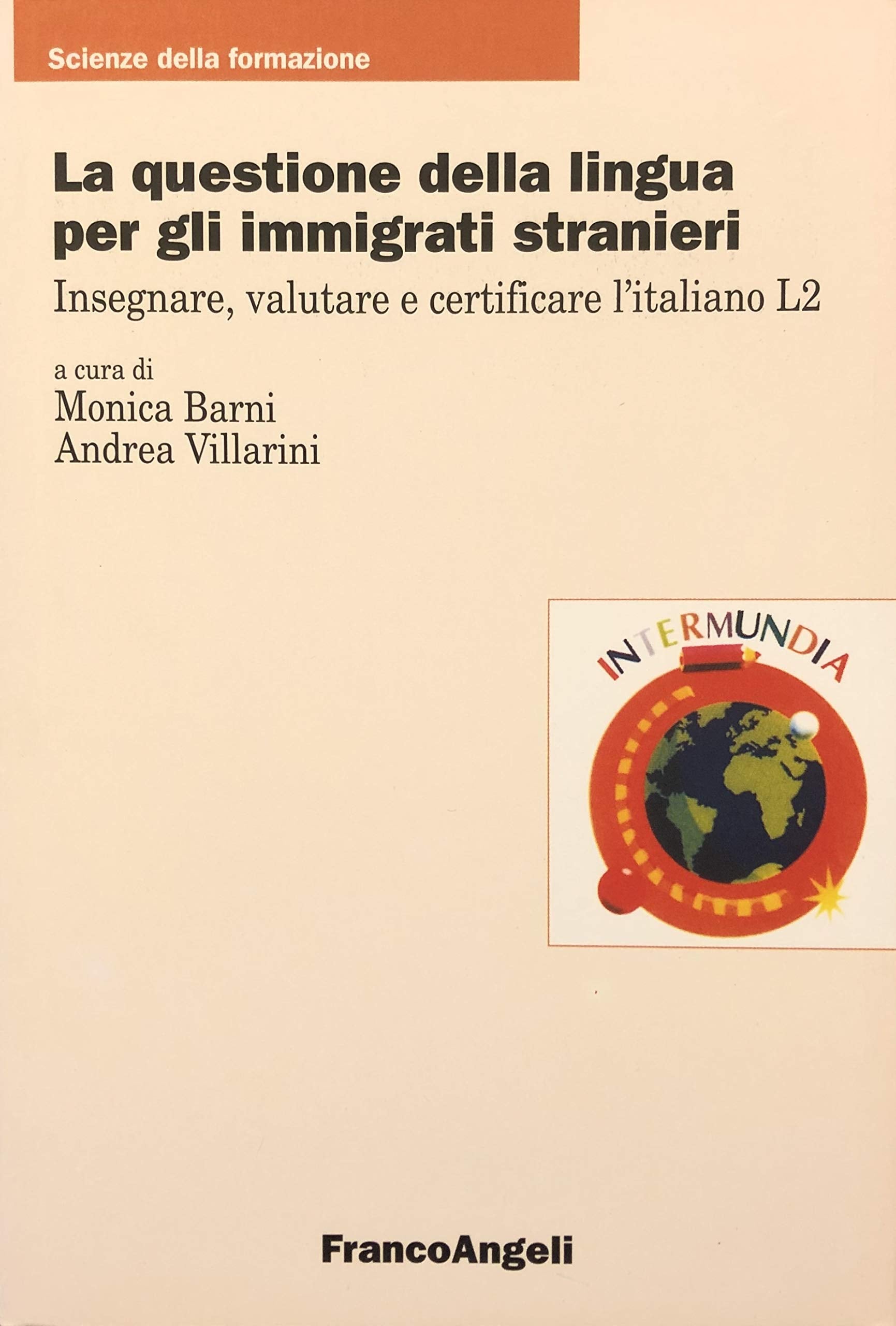 La questione della lingua per gli immigrati stranieri. Insegnare, valutare e certificare l'italiano L2 (Scienze della formazione) Foreign Languages ​​& Dictionaries