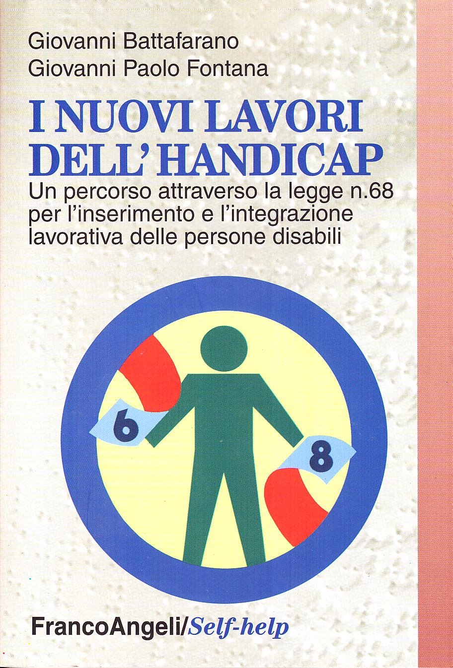 I nuovi lavori dell'handicap. Un percorso attraverso la Legge n. 68 per l'inserimento e l'integrazione lavorativa delle persone disabili book