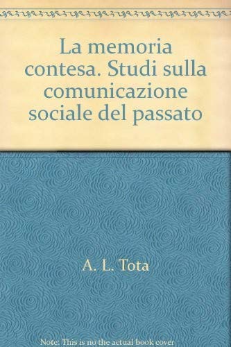 La memoria contesa. Studi sulla comunicazione sociale del passato book