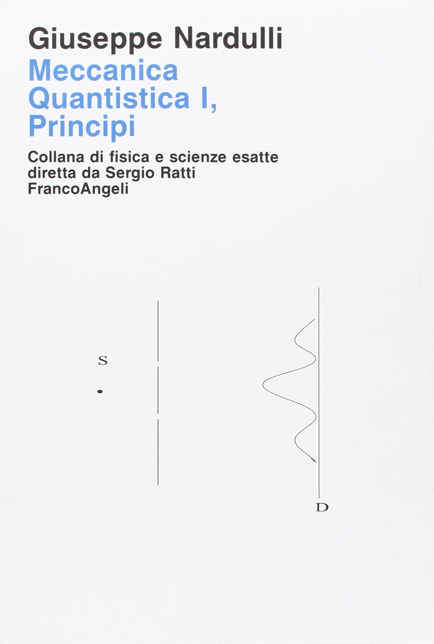 Meccanica quantistica. Principi (Vol. 1) (Fisica e scienze esatte) Natural Sciences