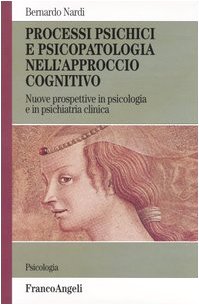 Processi psichici e psicopatologia nell'approccio cognitivo. Nuove prospettive in psicologia e in psichiatria clinica book