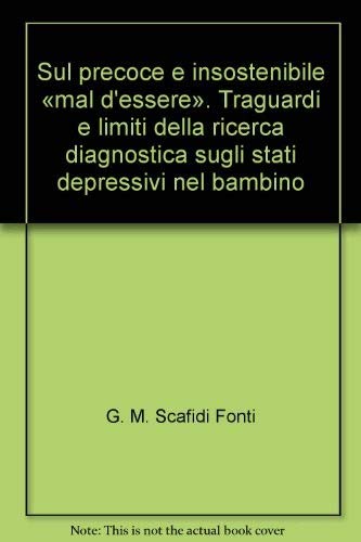Sul precoce e insostenibile «mal d'essere». Traguardi e limiti della ricerca diagnostica sugli stati depressivi nel bambino book