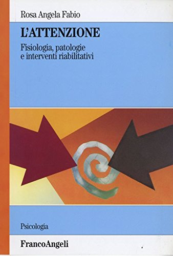 L'attenzione. Fisiologia, patologie e interventi riabilitativi book