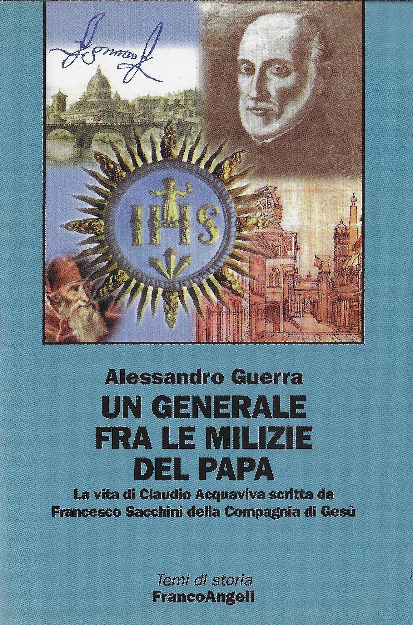 Un generale fra le milizie del papa. La vita di Claudio Acquaviva scritta da Francesco Sacchini della Compagnia di Gesù book