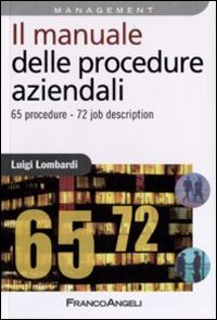 Il manuale delle procedure aziendali. 65 procedure. 72 job description (Azienda moderna) Business, Finance & Career