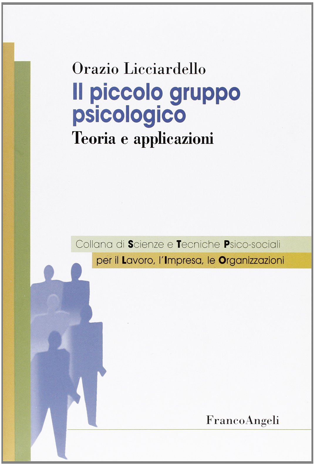 Il piccolo gruppo psicologico. Teoria e applicazioni (Sc. e tecn.psicol. sociali lavoro impresa) Psychology