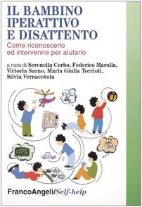 Il bambino iperattivo e disattento. Come riconoscerlo ed intervenire per aiutarlo book