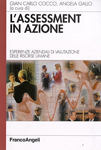 L'assessment in azione. Esperienze aziendali di valutazione delle risorse umane book