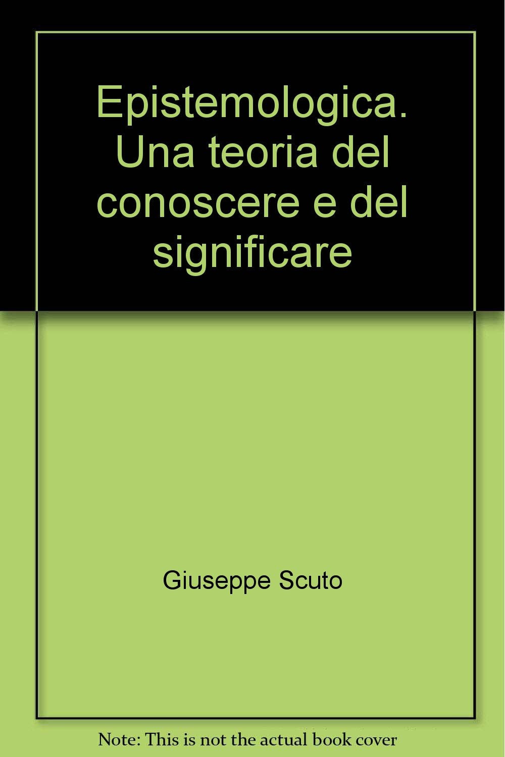 Epistemologica. Una teoria del conoscere e del significare book