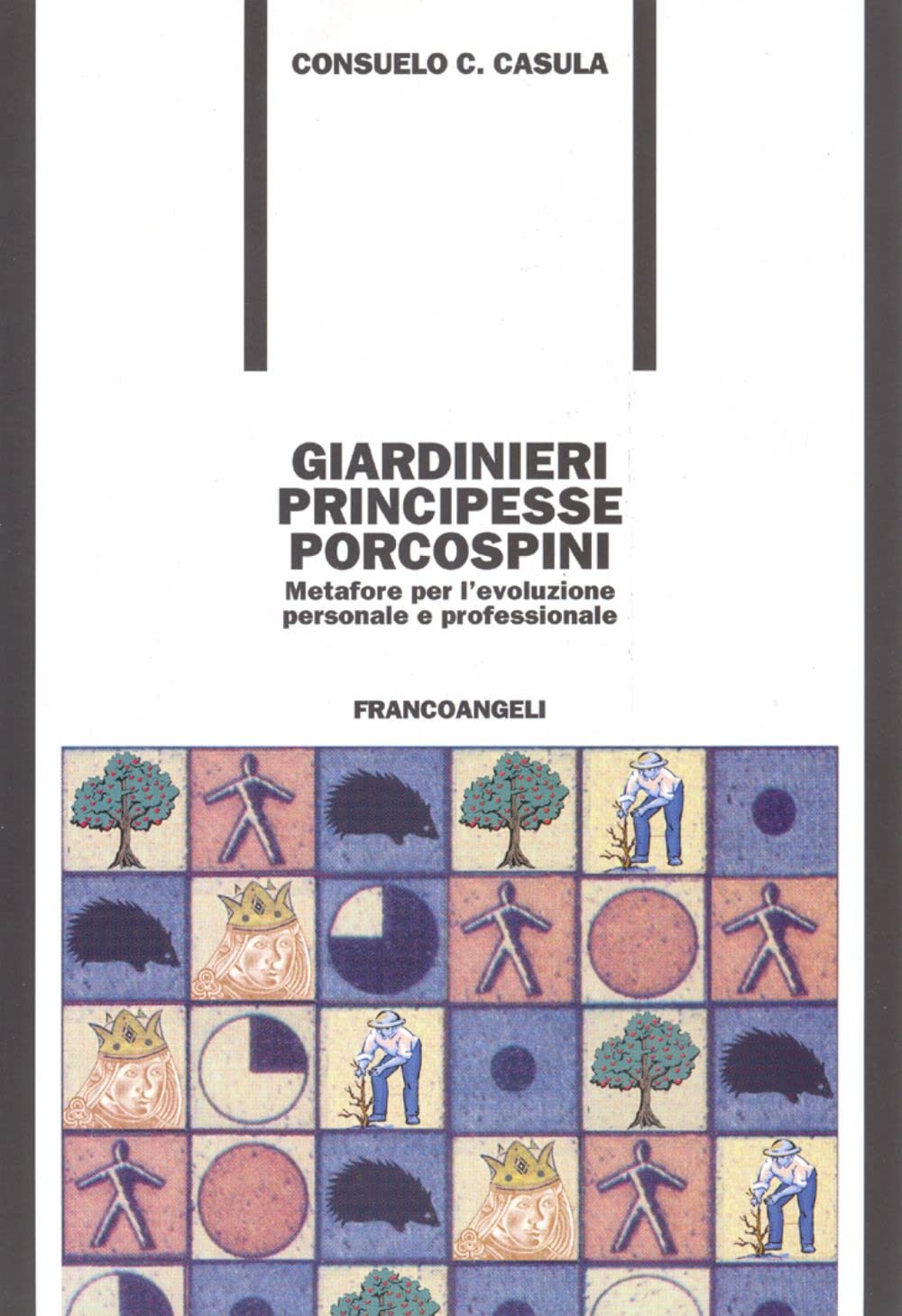 Giardinieri, principesse, porcospini. Metafore per l'evoluzione personale e professionale (Formazione permanente-Problemi d'oggi) Business, Finance & Career