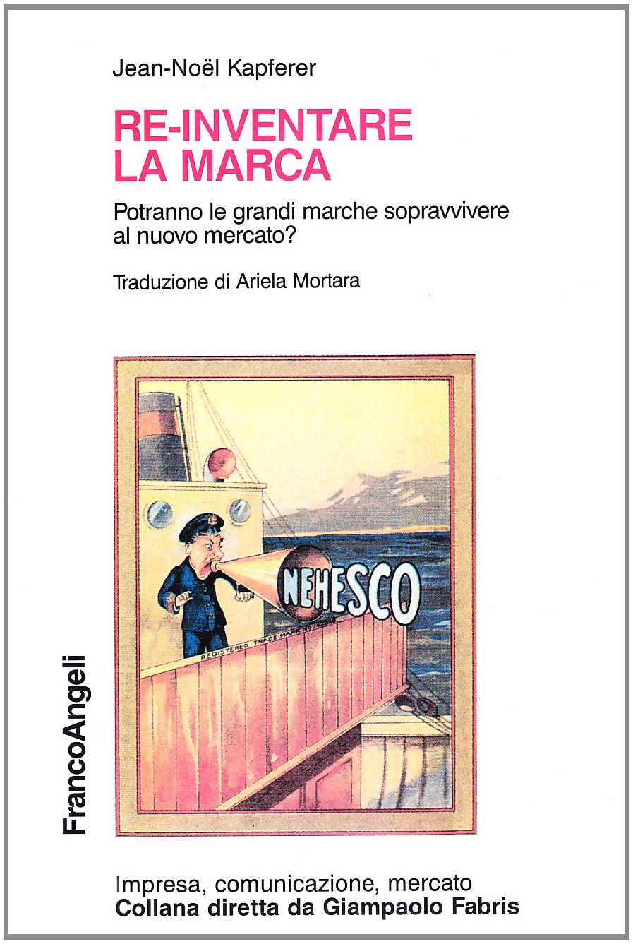 Re-inventare la marca. Potranno le grandi marche sopravvivere al nuovo mercato? book
