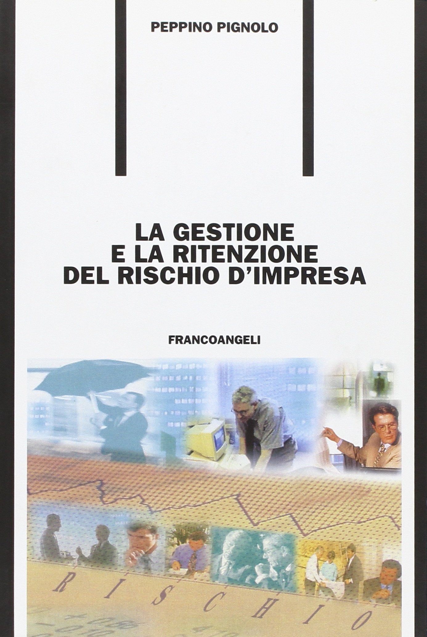 La gestione e la ritenzione del rischio d'impresa (Formazione permanente-Problemi d'oggi) Business, Finance & Career