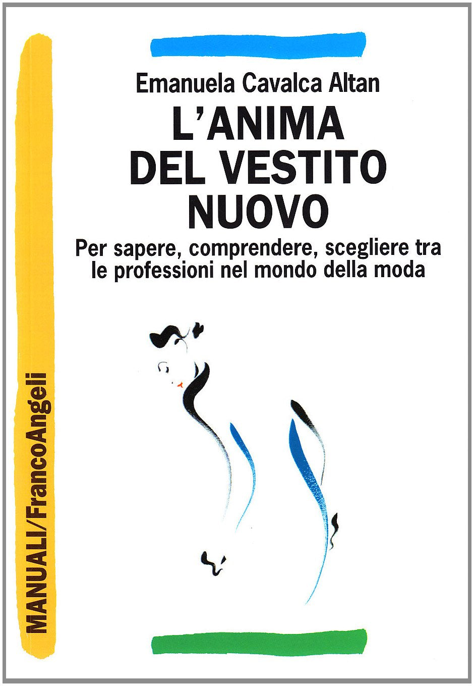 L'anima del vestito nuovo. Per sapere, comprendere, scegliere tra le professioni nel mondo della moda book