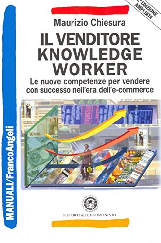 Il venditore knowledge worker. Le nuove competenze per vendere con successo nell'era dell'e-commerce book